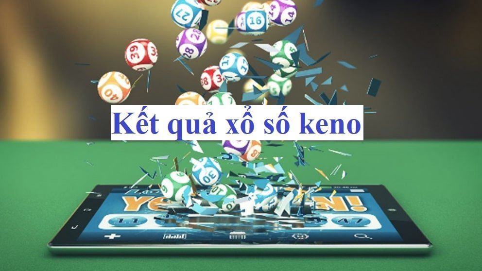 kết quả xổ số keno