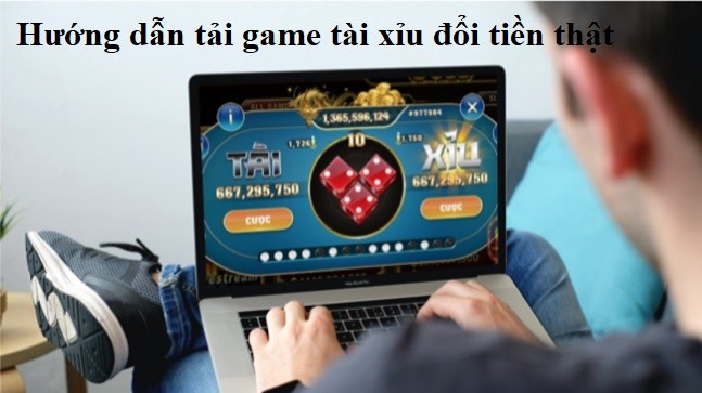 Tải game tài xỉu đổi tiền thật