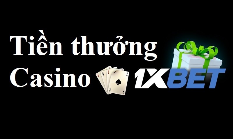 tiền thưởng casino 1xbet