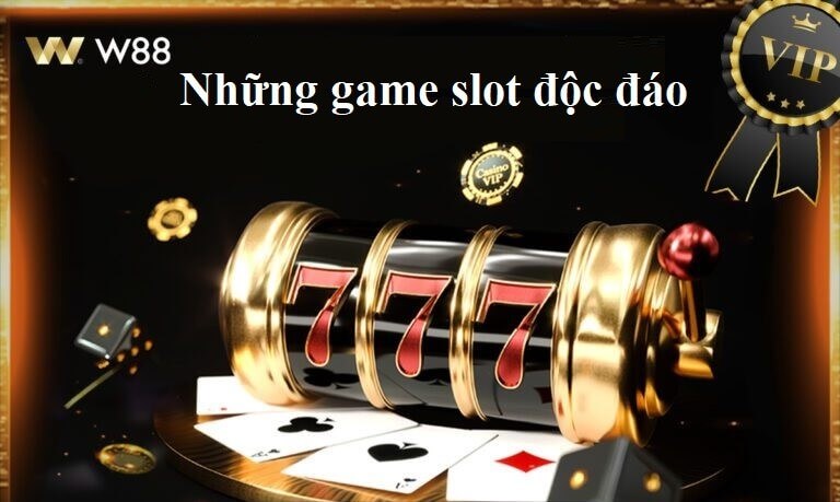 Những game slot độc đáo tại W88